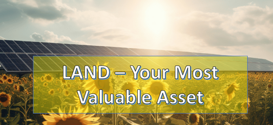 LAND - Your Most Valuable Asset!